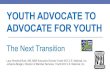 Youth Advocate to Advocate for Youth: The Next Transition · 2019-08-21 · Meet your presenters: •Lacy Kendrick Burk, MS, MBA •Executive Director, Youth MOVE National •Alumna