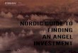 #AngelGuide NORDIC GUIDE TO FINDING AN ANGEL INVESTMENT€¦ · real must to read for our entrepreneurs, our Angel investors and our legislators. Thank you Sami for this excellent