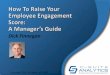 How to Raise Your Employee Engagement Score - …...2011/07/18  · ^ Improve Employee Engagement ^ Improve Revenue & Profitability Gallup’s 100 Year Commitment Surveying citizens