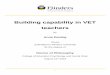 Building capability in VET teachers · 2018-08-30 · Building capability in VET teachers by Anne Dening Thesis ... 8.5 Identifying deliberate approaches to capability development