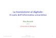 olim Università di Bologna - uniroma1.itdigilab2.let.uniroma1.it/aiucd/wp-content/uploads/2012/12/Buzzetti1.… · La transizione al digitale: Il ruolo dell’informatica umanistica