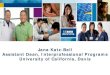Jana Katz-Bell Assistant Dean, Interprofessional Programs ... · 8/24/2015  · UC Davis Telemedicine Connecting to 100 sites/year 40,000 total consults to date Applications at UC