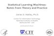 Statistical Learning Machines: Notes from Theory and Practice...Statistical Learning Machines: Notes from Theory and Practice James D. Malley, Ph.D. Center for Information Technology