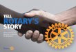 TELL ROTARY’S...world working together to clean the environment, end polio, improve our communities, and accomplish other extraordinary things. Learn more at rotary.org. › It’s