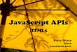 JavaScript APIs · APIs •Canvas •Drag & Drop •History •Inline Editing •Messaging •Of!ine Apps •Video & Audio •Geolocation •Local Storage •Selectors •Server Events