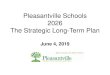 Pleasantville Schools 2026 The Strategic Long Term Plan · • Year Two Commitment – Oct 2015 • Year Three Commitment – Oct 2016 • Year Four Commitment – October 2017 •