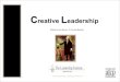 Creative Leadership… · Creative Leadership Let’s break down creative leadership: Achievement True leaders must achieve; they must take their teams beyond what they have done