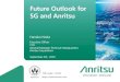 Future Outlook for 5G and Anritsu · Metal Detector Checkweighers IP network equipment Opt. devices Mobile : 5G, LTE Network Infrastructure : Wired, Wireless NW Electronics : Electronics