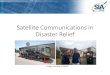 Satellite Communications in Disaster Relief · Disaster Relief 1 Images courtesy of FEMA. Why Satellites? •Global coverage, independent of terrestrial infrastructure •Satellites
