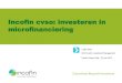 Incofin cvso: investeren in microfinancieringactions.trends.levif.be/actions/trends/financeday/files/leslie_tott.pdf · Incofin IM: wereldspeler in microfinanciering •Incofin Investment