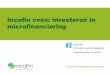 Incofin cvso: investeren in microfinancieringacties.trends.knack.be/acties/trends/financeday/files/... · 2014-05-26 · Incofin IM: wereldspeler in microfinanciering •Incofin Investment