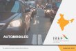 AUTOMOBILES - IBEF · India during January-June 2018. Sales of BMW grew 13 per cent year-on-year to 5,171 units and sales of Mercedes-Benz grew 12.4 per cent year-on-year to 7,171