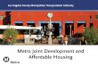 Metro Joint Development and Affordable Housing - Joint ... · Metro seeks from TOD/Joint Development • Reduced auto use/Increased transit use • Density, but consistent with surrounding