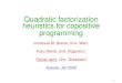 Quadratic factorization heuristics for copositive …Quadratic factorization heuristics for copositive programming Immanuel M. Bomze, Univ. Wien, Franz Rendl, Univ. Klagenfurt, Florian