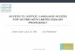 ACCESS TO JUSTICE: LANGUAGE ACCESS FOR VICTIMS WITH ...€¦ · 1. Create awareness around improving accessibility of your program’s services to LEP survivors of domestic and sexual