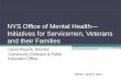 NYS Office of Mental Health— Initiatives for Servicemen ...omh.ny.gov/omhweb/mh_services_council/2011/0408_military.pdf · returning service members and their families. Topics included