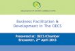 Business Facilitation & Development In The OECS · OECS/Export Development a Unit of the OECS Secretariat is mandated to promote private sector development by increase exports from