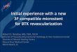 Initial experience with a new 3F compatible microstent for ... · BMS, DES) • Current options BTK are limited to PTA as the primary endovascular approach2 1 Mustapha et al. PRIME