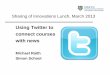 Using Twitter to connect courses with news - slides Twitter to connect... · 1. Point students to current news articles, help themhelp them see and makesee and make connections toconnections