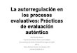 La autorregulación en los procesos evaluativos: Prácticas ...giele.webs.upv.es/data/documents/Gonzalez-Vazquez...Evaluación y docencia •Evaluación=examen= producto final del