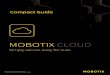 Mobotix Cloud Service for Mobotix cameras Compact Guide ... Cameras are integrated into the MOBOTIX