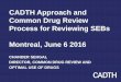 CADTH Approach and Common Drug Review Process for ... · CADTH Common Drug Review • A pan-Canadian process that provides formulary listing recommendations to publicly-funded drug