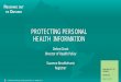 PROTECTING PERSONAL HEALTH INFORMATION...2018/05/11  · protecting the privacy of patients and the confidentiality of their personal health information (PHI), while facilitating effective