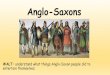 Anglo-Saxons€¦ · The Anglo-Saxons were great craft workers.They made intricate jewellery, musical instrumentsand homemade toysand games. They were also keen storytellers.They