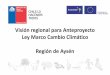 Visión regional para Anteproyecto Ley Marco Cambio ... · PDF file Visión de Políticas en Chile para Cambio Climático Ley Marco Cambio Climático* Estrategia Climática largo plazo