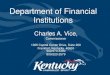 Department of Financial Institutions · Department of Financial Institutions Charles A. Vice, Commissioner 1025 Capital Center Drive, Suite 200 Frankfort, Kentucky 40601 502/573-3390