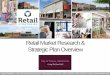 Retail Market Research & Strategic Plan Overvie · Retail Strategies | 120 18 th Street South, Suite 201 | Birmingham, AL 35233 | 205.313.3676 | 205.313.3677 | . Retail Market Research
