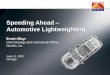 Speeding Ahead Automotive Lightweighting · In BMW 5 series, 7 series and GT. Novelis wins BMW supplier innovation award 2013 All-aluminum body ... for Auto BIW Limited use Potential