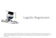 Logistic Regression - cc.gatech.edu · Logistic Regression Robot Image Credit: ViktoriyaSukhanova© 123RF.com These slides were assembled by Byron Boots, with only minor modifications
