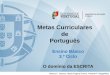 Metas Curriculares de Português - DGE · 7. Utilizar adequadamente os sinais auxiliares da escrita e os seguintes sinais de pontuação: o ponto final, o ponto de interrogação,