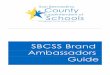 SBCSS Brand Ambassadors Guide · Brand Ambassadors are representatives throughout the organization with a wide array of positions, skills and talents. reat care has been taken in