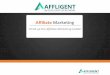Affiliate Marketing - AffligentOPEN YOUR DOORS TO MEANINGFUL TRAFFIC With the evolution in the Web2.0 landscape, tap into upcoming marketing avenues and grow your business 360 degree