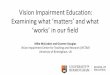 Vision Impairment Education: Examining what matters and what …€¦ · describe vision impairment education? ... Distinctive Role of the Specialist Teacher in Supporting Learners