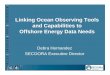 Linking Ocean Observing Tools and Capabilities to Offshore ... · government agencies, and NGOsgovernment agencies, and NGOs • Why become a member? – Provide inppput into data