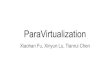ParaVirtualizationyiying/cse291j-winter20/reading/Para... · - Dynamic binary translation is expensive. Reasons against Full Virtualization “In particular, there are situations