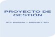 PROYECTO DE GESTIÓN - iesalboran.com€¦ · El Proyecto de gestión del IES Alborán – Manuel Cáliz se define como el documento marco que desarrolla las líneas de gestión económica