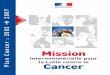 Interministérielle pour la Lutte contre le Cancer · 2012-05-09 · de soutien psychologique de la maladie”. Le plan de mobilisation nationale contre le cancer met en œuvre le