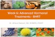 Week 6: Advanced Hormonal Treatments - BHRT · 2020-02-02 · Outline Adrenal Thyroid Female Sex Testosterone Glucose • High TSH – Means you don’t have enough thyroid hormone