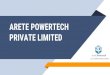 ARETE POWERTECH PRIVATE L Why Arete Powertech? 3 There are numerous reasons to choose Arete Powertech