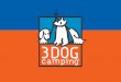 3 DOG CAMPING DESIGN AND MANUFACTURE CAMPERS FOR … · 2010-08-11 · 3 DOG CAMPING DESIGN AND MANUFACTURE CAMPERS FOR UTES, TRUCKS, CARS AND TRAILERS Our campers are different because