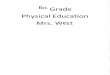 Physical Education Mrs. West€¦ · Health Related Physical Fitness: 6th Grade Fitness 1. Cardiovascular - the ability to exercise the heart and lungs for long periods of time. There