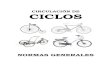 CIRCULACIÓN DE CICLOS - WordPress.com...2011/12/02  · 3 NORMAS DE CIRCULACIÓN DE CICLOS Conductor de ciclos En cuanto a las normas que afectan a los conductores de ciclos, lo primero