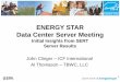 ENERGY STAR Data Center Server Meeting...ENERGY STAR Data Center Server Meeting Initial Insights from SERT Server Results John Clinger – ICF International Al Thomason – TBWC, LLC
