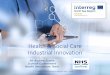 Health & Social Care Industrial Innovation · A globally-unique and internationally competitive life sciences ecosystem supported by collaboration across industry, the NHS, academia