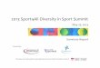 2013 Sport4All Diversity in Sport Summit€¦ · initial step in developing a diversity action plan for Ontario’s sport and physical activity sector. Summit Recommendations: Spread