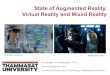 State of Augmented Reality, Virtual Reality and Mixed Reality State of Augmented Reality, Virtual Reality